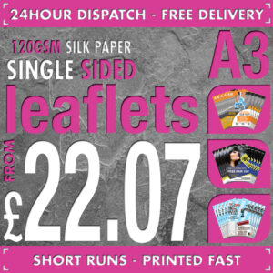 100 A3 Flyers / Leaflets - Full Colour - SINGLE SIDED - 24hr Dispatch - 120gsm Silk