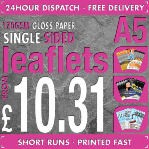 1000 A5 Flyers / Leaflets - Full Colour - SINGLE SIDED - 24hr Dispatch - 170gsm Gloss