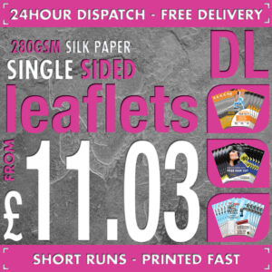 500 DL Flyers / Leaflets - Full Colour - SINGLE SIDED - 24hr Dispatch - 280gsm Silk